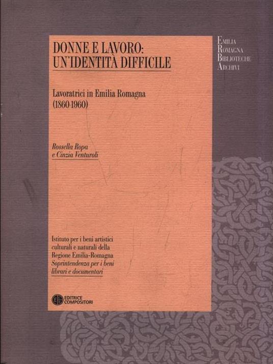 Donne al lavoro. Un'identità difficile. Lavoratrici in Emilia Romagna - Rossella Ropa,Cinzia Venturoli - copertina
