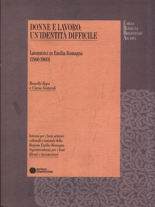 Donne al lavoro. Un'identità difficile. Lavoratrici in Emilia Romagna - Rossella Ropa,Cinzia Venturoli - 3