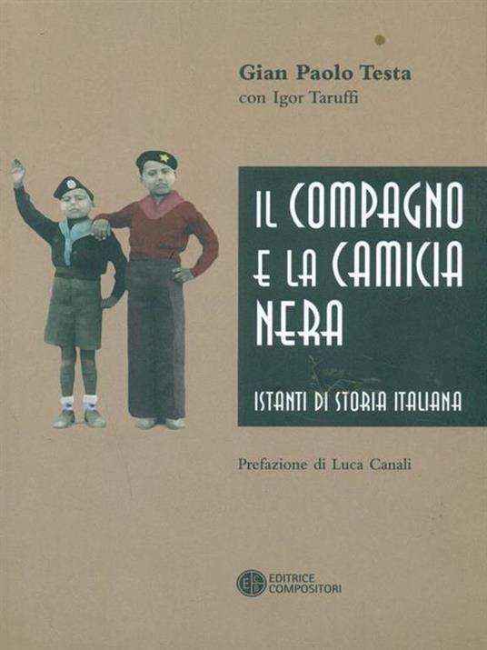 Il compagno e la camicia nera. Istanti di storia italiana - G. Paolo Testa,Igor Taruffi - copertina