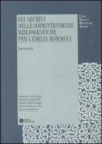Gli archivi delle Soprintendenze bibliografiche per l'Emilia Romagna. Inventario - copertina