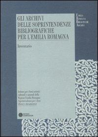 Gli archivi delle Soprintendenze bibliografiche per l'Emilia Romagna. Inventario - 2