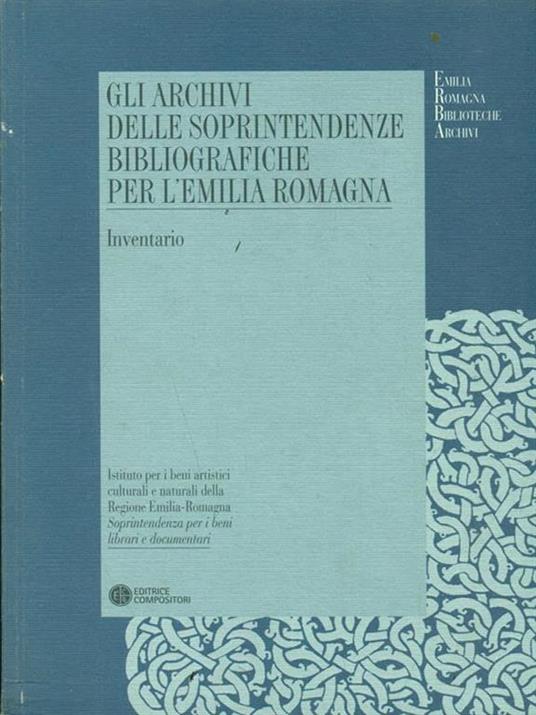 Gli archivi delle Soprintendenze bibliografiche per l'Emilia Romagna. Inventario - 2