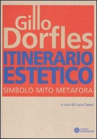 Itinerario estetico. Simbolo mito metafora - Gillo Dorfles - 2