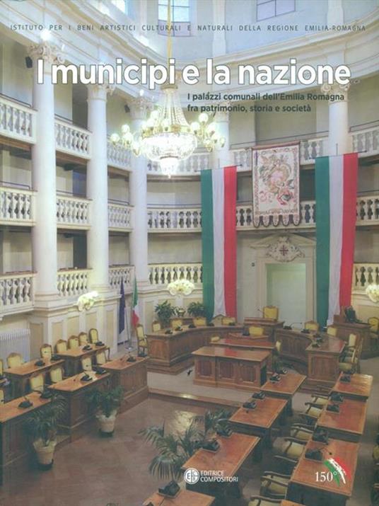 I municipi e la nazione. I palazzi comunali dell'Emilia Romagna fra patrimonio, storia e società - copertina