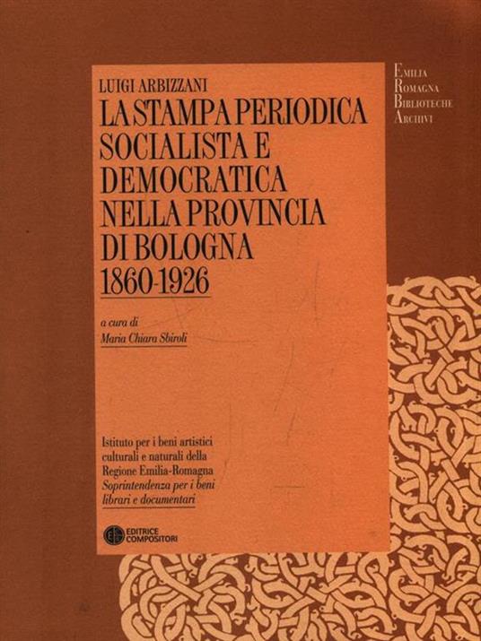 La stampa periodica socialista e democratica nella provincia di Bologna (1860-1926) - Luigi Arbizzani - 3