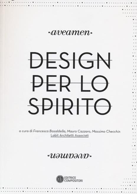 Aveamen. Design per lo spirito. Ediz. illustrata - Francesca Basaldella,Mauro Cazzaro,Massimo Checchin - copertina