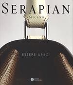 Serapian Milano. Essere unici. Ediz. illustrata