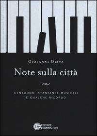 Note sulla città. Centouno istantanee musicali e qualche ricordo - Giovanni Oliva - copertina