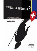 Svizzera segreta? Il sistema bancario elvetico e la sua governanza territoriale