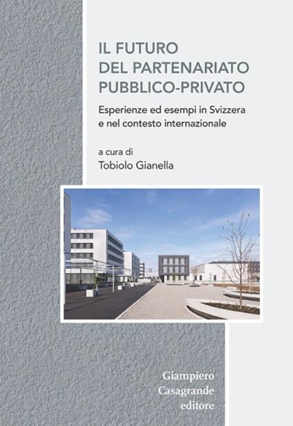 Il futuro del partenariato pubblico-privato. Esperienza ed esempi in Svizzera e nel contesto europeo - copertina
