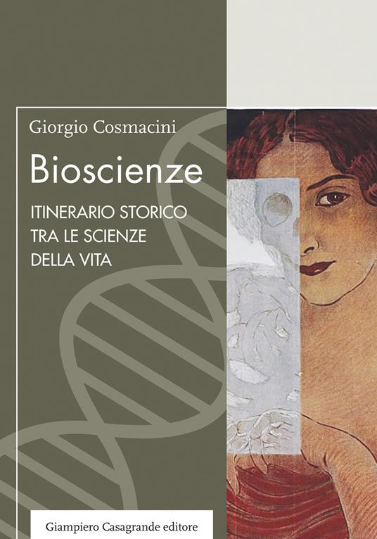 Bioscienze. Itinerario storico tra le scienze della vita - Giorgio Cosmacini - copertina