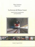 La ferrovia del Monte Ceneri. Scenari di storia, di pianificazioni e di vita ferroviaria