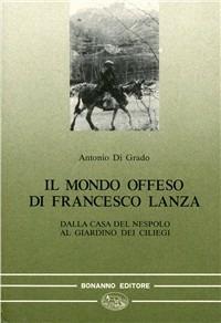 Il mondo offeso di Francesco Lanza - Antonio Di Grado - copertina