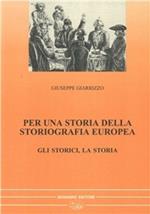 Per una storia della storiografia europea. Vol. 1: Gli storici.