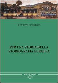 Per una storia della storiografia europea. Vol. 2 - Giuseppe Giarrizzo - copertina