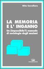 La memoria e l'inganno. Un manuale di sociologia degli anziani