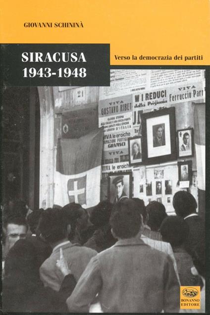 Siracusa 1943-1948. Verso la democrazia dei partiti - Giovanni Schininà - copertina