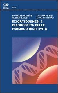 Eziopatogenesi e diagnostica delle farmaco-reattività - Cettina De Francisci,Massimo Caruso,Giuseppa Pennisi - copertina