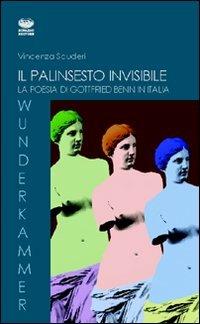 Il palinsesto invisibile. La poesia di Gottfried Benn in Italia - Vincenza Scuderi - copertina