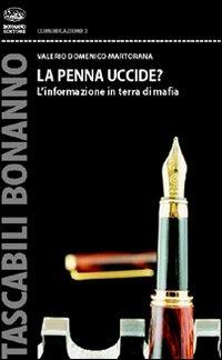 La penna uccide? L'informazione in terra di mafia - Valerio D. Martorana - copertina