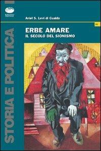 Erbe amare. Il secolo del sionismo - Ariel Stefano Levi di Gualdo - copertina