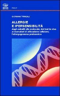 Allergie e ipersensibilità. Dagli estratti alle molecole, dai test in vivo ai marcatori di attivazione. L'allergogramma proteico - Giovanni Tringali - copertina