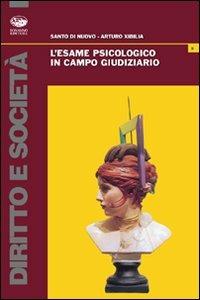 L'esame psicologico in campo giudiziario - Santo Di Nuovo,Arturo Xibilia - copertina