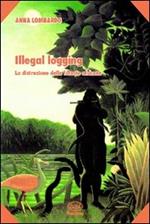 Illegal logging. La distruzione delle foreste africane
