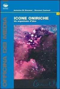 Icone oniriche. Un organismo d'idee - Giovanni Caviezel,Antonino Di Giovanni - copertina
