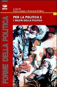 Per la politica. Vol. 2: I valori della politica - copertina