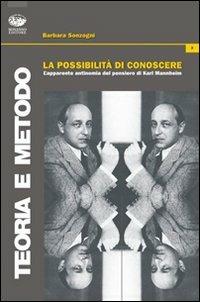 La possibilità di conoscere. L'apparente antinomia nel pensiero di Karl Mannheimer - Barbara Sonzogni - copertina