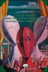 Il focus group. Uno strumento poliedrico. Sociologia clinica e ricerca sociale - Roberta Bettoli,Silvia Liaci,Patrizia Magnante - copertina