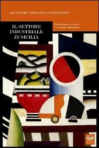 Il settore industriale in Sicilia - Salvatore Armando Castronuovo - copertina