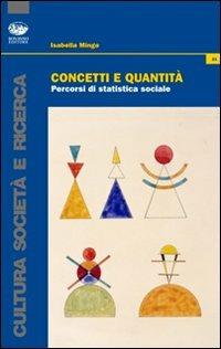 Concetti e quantità. Percorsi di statistica sociale - Isabella Mingo - copertina