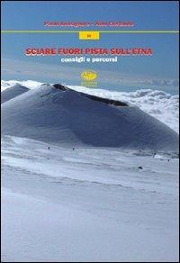 Sciare fuori pista sull'Etna. Consigli e percorsi - Paolo Bonsignore,Nino Cristaudo - copertina