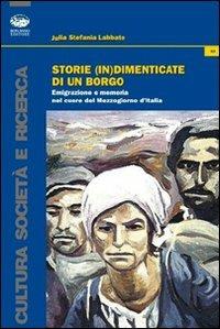 Storie (in)dimenticate di un borgo. Emigrazione e memoria nel cuore del Mezzogiorno d'Italia - Julia S. Labbate - copertina