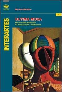 Ultima musa. Percorsi della modernità tra neoclassicità e barocco - Nicola Palladino - copertina