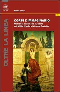 Corpi e immaginario. Memoria, seduzione e potere dal Milite ignoto al Grande Fratello - Nicola Rinaldo Porro - copertina