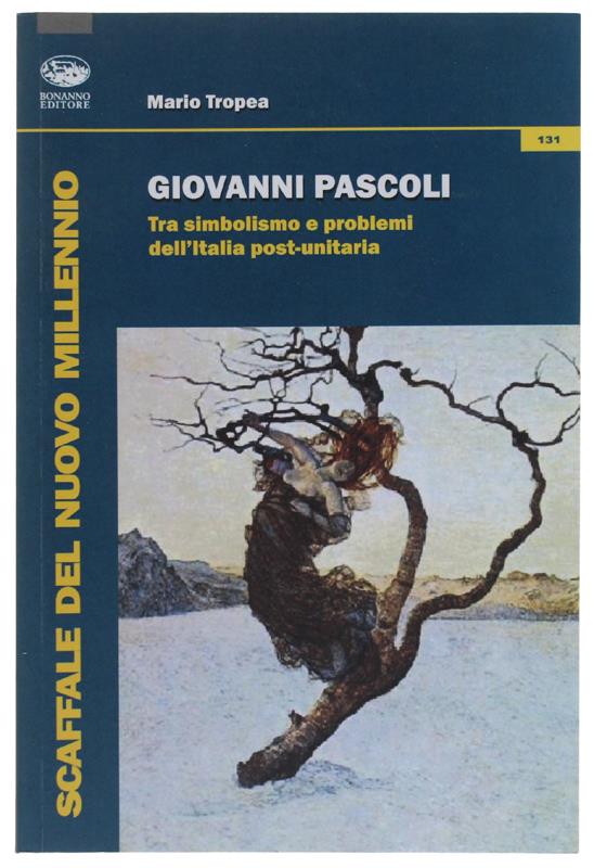 Giovanni Pascoli. Tra simbolismo e problemi dell'Italia post-unitaria