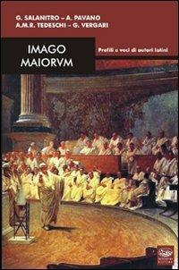 Imago maiorum. Profili e voci di autori latini - Giovanni Salanitro,Annamaria Pavano,Antonella M. Tedeschi - copertina
