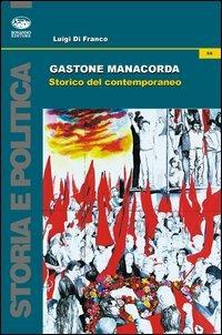 Gastone Manacorda. Storico del contemporaneo - Luigi Di Franco - copertina