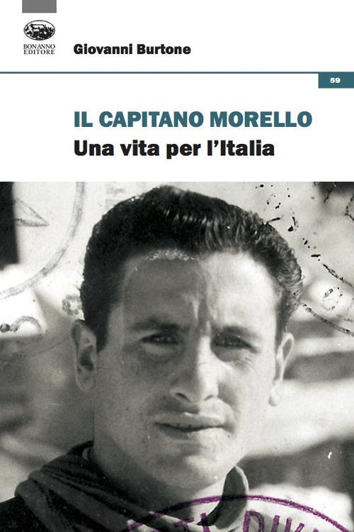 Il capitano Morello. Una vita per l'Italia - Giovanni Burtone - copertina