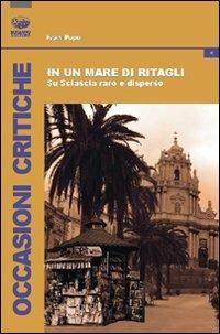 In un mare di ritagli. Su Sciascia raro e disperso - Ivan Pupo - copertina
