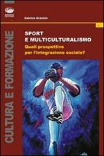 Sport e multiculturalismo. Quali prospettive per l'integrazione sociale?
