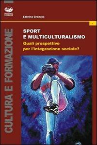 Sport e multiculturalismo. Quali prospettive per l'integrazione sociale? - Sabrina Granata - copertina