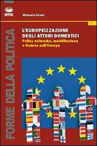 L'europeizzazione degli attori domestici. Policy networks, mobilitazione e frames - Manuela Caiani - copertina