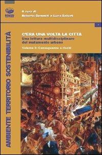 C'era una volta la città. Una lettura multidisciplinare del mutamento urbano. Vol. 2: Conseguenze e rischi - copertina