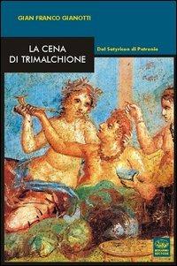 La cena di Trimalchione. Dal Satyricon di Petronio - G. Franco Gianotti - copertina