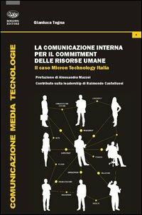 La comunicazione interna per il commitment delle risorse umane. Il caso Micron Technology Italia - Gianluca Togna - copertina