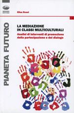 La mediazione in classi multiculturali. Analisi di interventi di promozione della partecipazione e del dialogo